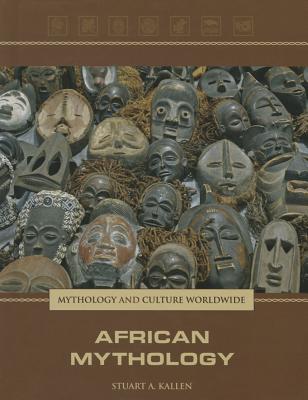 African Mythology (Mythology and Culture Worldwide)