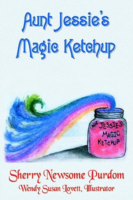Aunt Jessie's Magic Ketchup