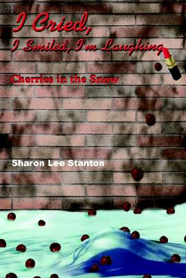 I Cried, I Smiled, I'm Laughing: Cherries in the Snow