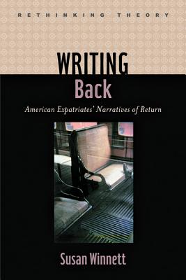 Writing Back: American Expatriates' Narratives of Return (Rethinking Theory)