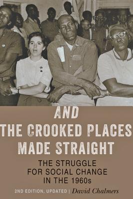 And the Crooked Places Made Straight: The Struggle for Social Change in the 1960s (The American Moment)
