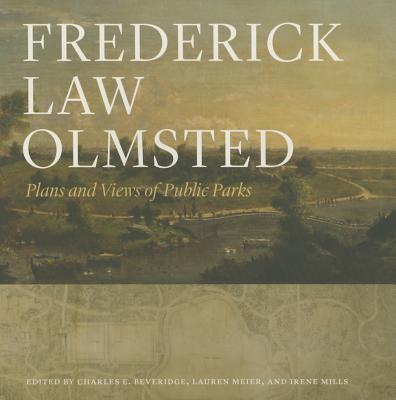 Frederick Law Olmsted: Plans and Views of Public Parks (The Papers of Frederick Law Olmsted)