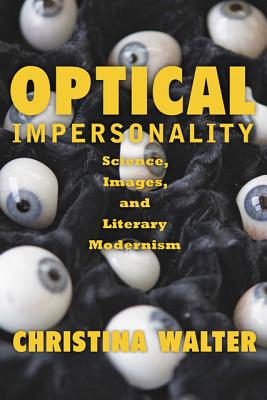 Optical Impersonality: Science, Images, and Literary Modernism (Hopkins Studies in Modernism)