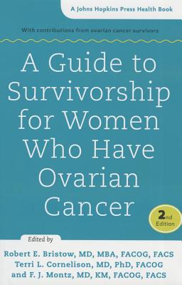A Guide to Survivorship for Women Who Have Ovarian Cancer (A Johns Hopkins Press Health Book)