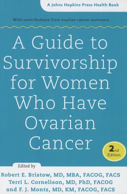 A Guide to Survivorship for Women Who Have Ovarian Cancer (A Johns Hopkins Press Health Book)