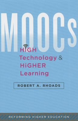 MOOCs, High Technology, and Higher Learning (Reforming Higher Education: Innovation and the Public Good)
