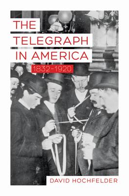 TELEGRAPH IN AMERICA 1832-1920