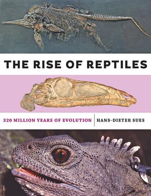 The Rise of the Reptiles - 320 million years of evolution