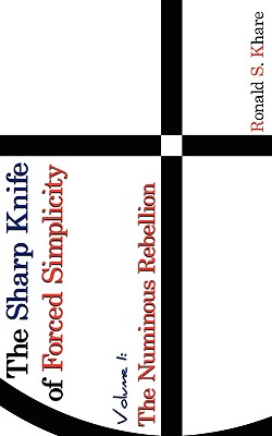 The Sharp Knife of Forced Simplicity: The Numinous Rebellion