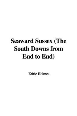 Seaward Sussex: The South Downs from End to End