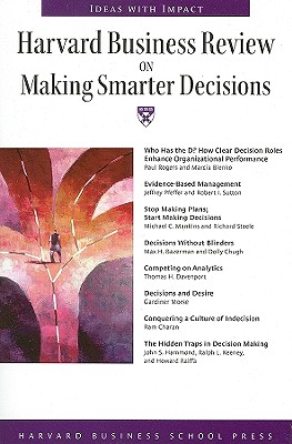 Harvard Business Review on Making Smarter Decisions (Harvard Business Review Paperback Series)