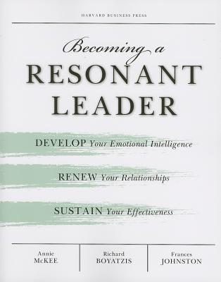 Image for Becoming a Resonant Leader: Develop Your Emotional Intelligence, Renew Your Relationships, Sustain Your Effectiveness
