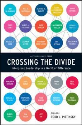 Crossing the Divide: Intergroup Leadership in a World of Difference (Leadership for the Common Good)