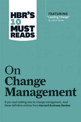 Image for HBR's 10 Must Reads on Change Management (including featured article "Leading Change," by John P. Kotter)