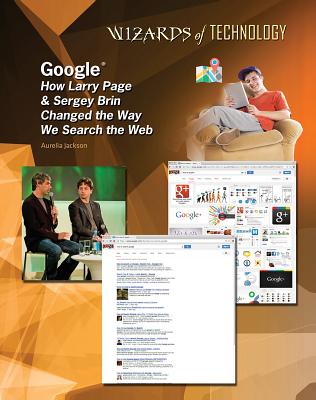 Image for Google: How Larry Page & Sergey Brin Changed the Way We Search the Web (Wizards of Technology)