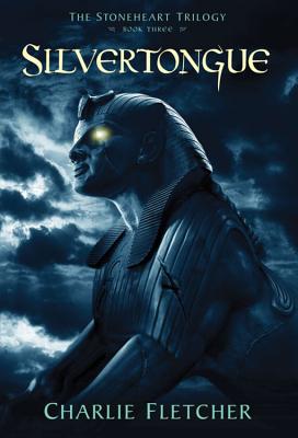 The Stoneheart Trilogy, Book Three: Silvertongue (The Stoneheart Trilogy (3))