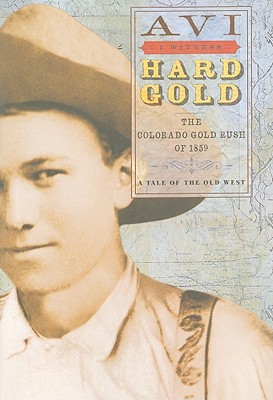 Hard Gold: The Colorado Gold Rush of 1859 (I Witness)