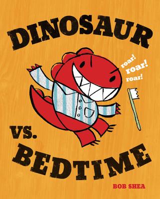 Dinosaur vs. Bedtime (A Dinosaur vs. Book, 1)