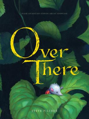 Over There: Pixar Animation Studios Artist Showcase Book