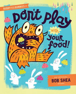 Image for Buddy and the Bunnies in: Don't Play with Your Food!
