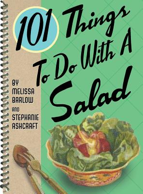 Image for 101 Things to Do with a Salad