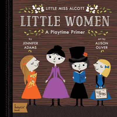 Little Women: A BabyLit Playtime Primer (BabyLit Primers)