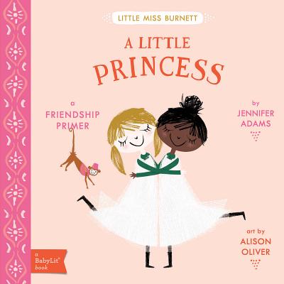 Image for A Little Princess: A BabyLit Friendship Primer (BabyLit Primers) A Little Princess: A BabyLit Friendship Primer (BabyLit Primers)