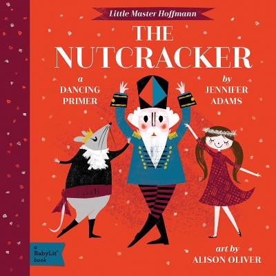 The Nutcracker: A BabyLit Dancing Primer (BabyLit Primers)