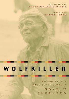 Wolfkiller: Wisdom from a Ninetheenth-Century Navajo Shepherd
