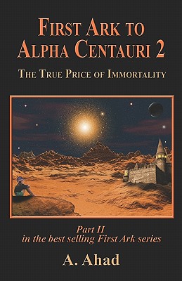 First Ark to Alpha Centauri 2: The True Price of Immortality