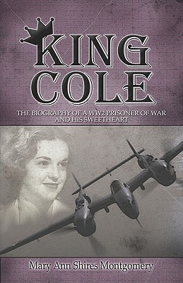 King Cole: The Biography of a Ww2 Prisoner of War And His Sweetheart