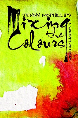 Mixing the Colours: A Variety of Poems