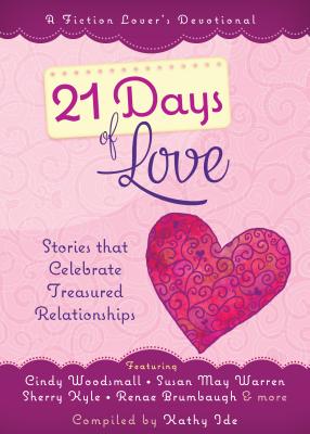 Image for 21 Days of Love: Stories That Celebrate Treasured Relationships (A Fiction Lover’s Devotional)