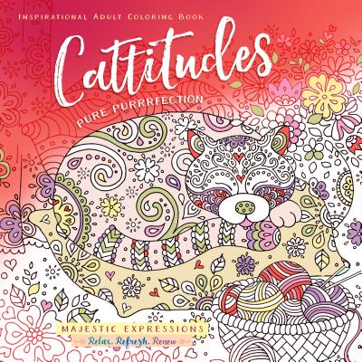 Image for Cattitudes: Pure Purrfection Inspirational Adult Coloring Book (Majestic Expressions)