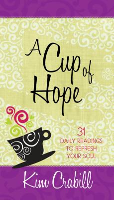 Image for Cup of Hope: 31 Daily Readings to Refresh Your Soul