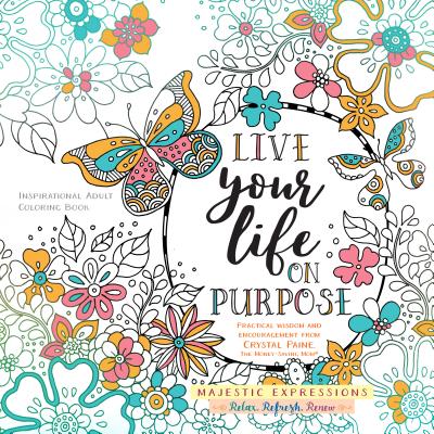 Image for Live Your Life on Purpose: Inspirational Adult Coloring Book (Majestic Expressions)
