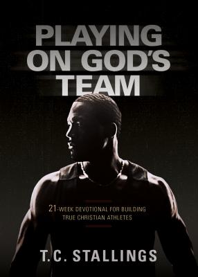 Playing on God's Team: 21-week Devotional for Building True Christian Athletes