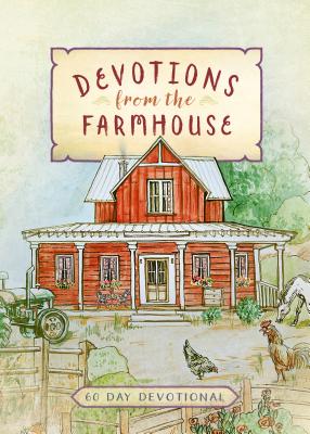 Image for Devotions from the Farmhouse: 60 Day Devotional Devotions from the Farmhouse: 60 Day Devotional