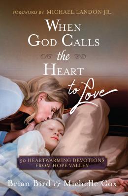 Image for When God Calls the Heart to Love: 30 Heartwarming Devotions from Hope Valley
