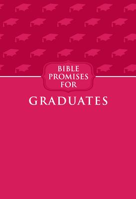 Bible Promises for Graduates (Raspberry, Faux Leather) A Powerful Bible Promise Book for Graduates, Perfect Gift for Graduation Parties, Birthdays, Holidays, and More
