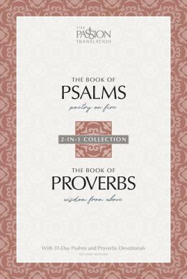Psalms & Proverbs (2nd Edition): 2-in-1 Collection With 31-day Psalms & Proverbs Devotionals (The Passion Translation)