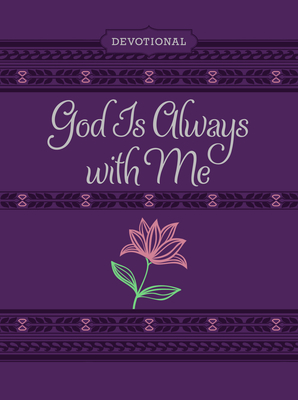 God Is Always With Me Ziparound Devotional (Faux Leather) Engaging Devotional with Space for Reflection Writing, Perfect Gift for Holidays, Birthdays, and More (Ziparound Devotionals)