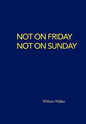 Not On Friday Not On Sunday