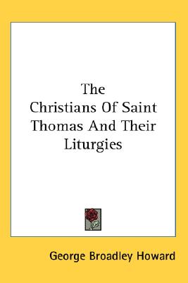 The Christians Of Saint Thomas And Their Liturgies