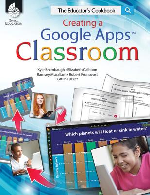Image for Creating a Google Apps Classroom: The Educator's Cookbook (Classroom Resources) Creating a Google Apps Classroom: The Educator's Cookbook (Classroom Resources)