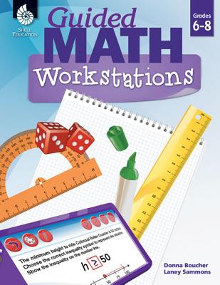 Guided Math Workstations for Grades 6 to 8 Strategies to Put Guided Math into Action in Middle School Classrooms - Create Math Workshops and Implement Math Workstations for Ages 10 to 14