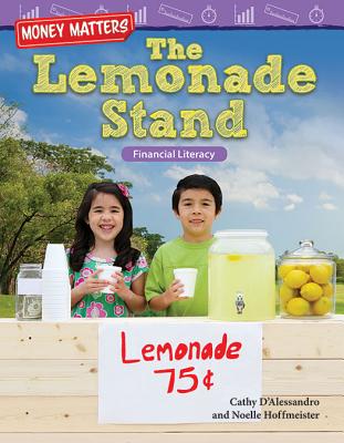 Image for Money Matters: The Lemonade Stand: Financial Literacy (Mathematics in the Real World) Money Matters: The Lemonade Stand: Financial Literacy (Mathematics in the Real World)