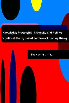 Knowledge Processing, Creativity and Politics: a political thoeory based on the evolutionary theory
