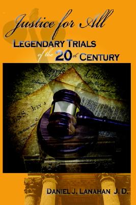 Image for Justice for All: Legendary Trials of the 20th Century Justice for All: Legendary Trials of the 20th Century