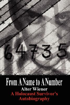 From a Name to a Number: A Holocaust Survivor's Autobiography